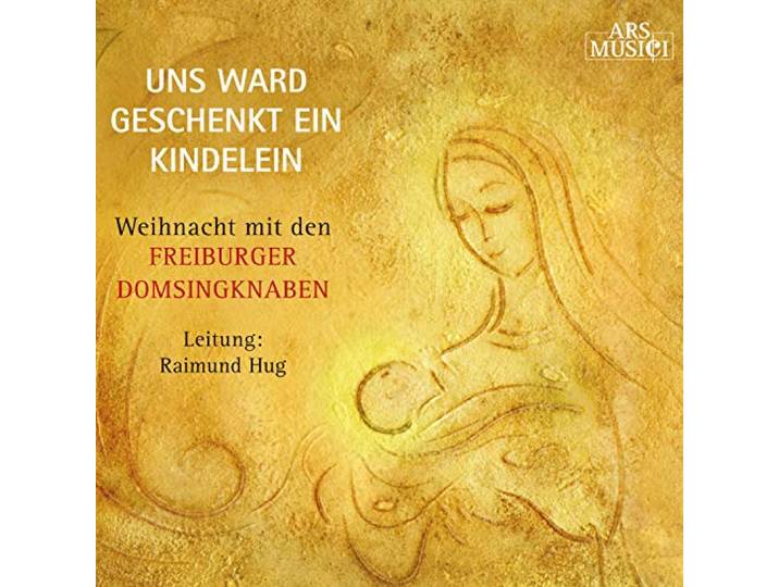 Freiburger Domsingknaben / Raimund - Uns Ward Geschenkt Ein Kindelein -