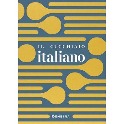 Il cucchiaio italiano, Gebundene Ausgabe von , Demetra