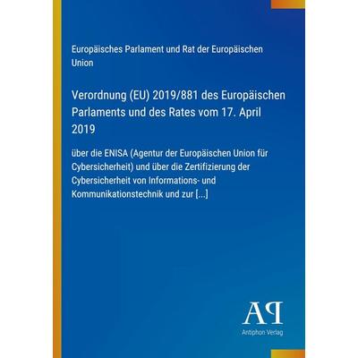 Verordnung (EU) 2019/881 des Europäischen Parlaments und des Rates vom 17. April 2019, Taschenbuch von Europäisches Parlament und Rat der Europäischen