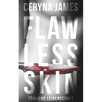 Flawless Skin - Tödliche Leidenschaft, Taschenbuch von Ceryna James, BoD – Books on Demand, 978-3-7504-0133-4