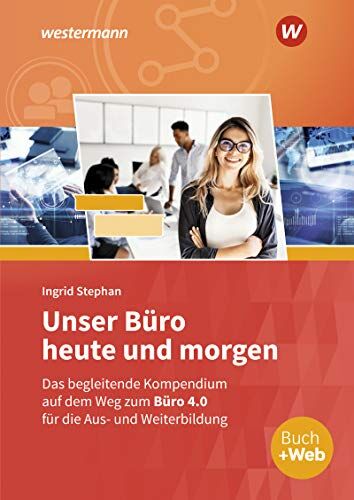 Ingrid Stephan - Unser Büro heute und morgen: Das Bürokompendium für die Aus- und Weiterbildung: Schülerband - Preis vom 10.10.2026 11:48:34 h