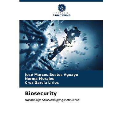 Biosecurity, Taschenbuch von José Marcos Bustos Aguayo,Norma Morales,Cruz García Lirios, Verlag Unser Wissen, 978-620-7-03235-8