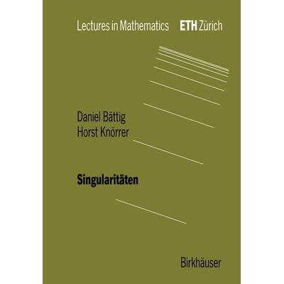 Singularitäten, Taschenbuch von Daniel Bättig,Horst Knörrer, Springer Basel, 978-3-0348-9719-8