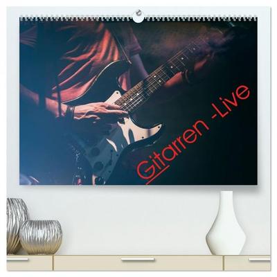 Gitarren - Live (hochwertiger Premium Wandkalender 2026 DIN A2 quer), Kunstdruck in Hochglanz