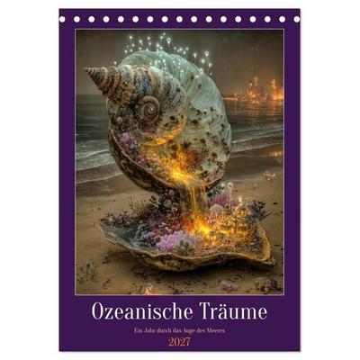 Ozeanische Träume - Ein Jahr durch das Auge des Meeres (Tischkalender 2027 DIN A5 hoch), CALVENDO Monatskalender