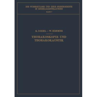 Thorakoskopie und Thorakokaustik, Taschenbuch von Karl Diehl,Wilhelm Kremer, Springer Berlin, 978-3-662-01729-6