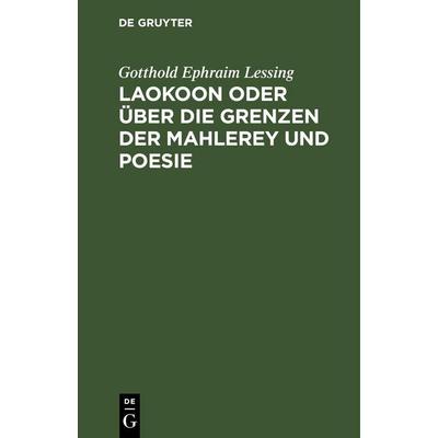 Laokoon oder über die Grenzen der Mahlerey und Poesie, Gebundene Ausgabe von Gotthold Ephraim Lessing, De Gruyter, 978-3-11-242569-5