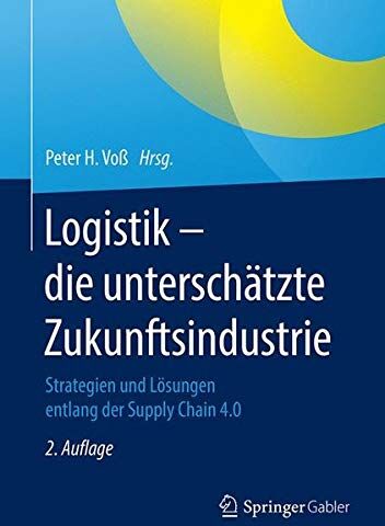 Voß, Peter H. - Logistik – die unterschätzte Zukunftsindustrie: Strategien und Lösungen entlang der Supply Chain 4.0 - Preis vom 18.10.2026 19:22:15 h