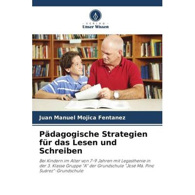 Pädagogische Strategien für das Lesen und Schreiben, Taschenbuch von Juan Manuel Mojica Fentanez, Verlag Unser Wissen, 978-620-5-67135-1