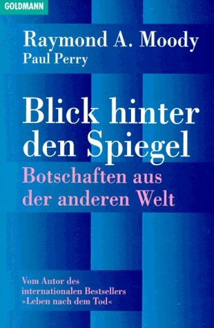 Moody, Raymond A. - Blick hinter den Spiegel. Botschaften aus der anderen Welt. - Preis vom 06.10.2026 07:26:00 h