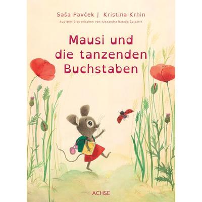 Mausi und die tanzenden Buchstaben, Gebundene Ausgabe von Saša Pavček,Kristina Krhin, Achse Verlag, 978-3-903408-15-9