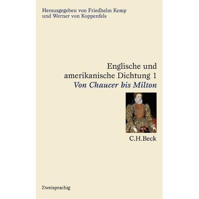 Englische und amerikanische Dichtung Bd. 1: Englische Dichtung: Von Chaucer bis Milton, Gebundene Ausgabe von Friedhelm Kemp,Werner Koppenfels, C.H.