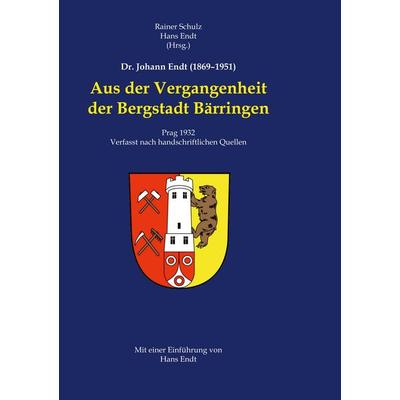 Aus der Vergangenheit der Bergstadt Bärringen, Taschenbuch von , BoD – Books on Demand, 978-3-696-70161-1