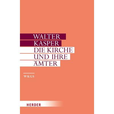 Die Kirche und ihre Ämter, Gebundene Ausgabe von Walter Kasper, Herder, 978-3-451-32183-2
