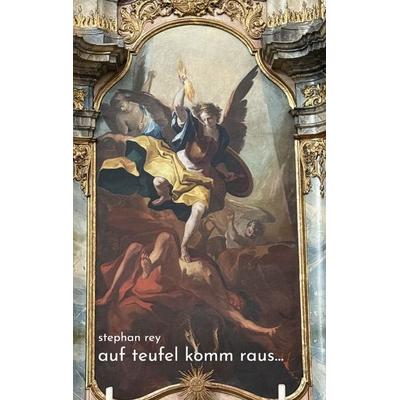 Auf Teufel komm raus..., Gebundene Ausgabe von Stephan Rey, BoD – Books on Demand, 978-3-695-18794-2