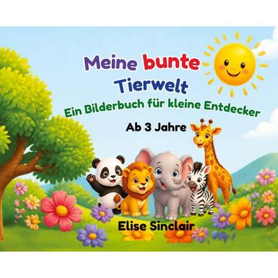 Bilderbuch das Tierreich, Gebundene Ausgabe von Elise Sinclair, Tredition, 978-3-567-02879-3