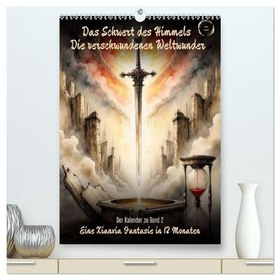 Das Schwert des Himmels: Die verschwundenen Weltenwunder (hochwertiger Premium Wandkalender 2027 DIN A2 hoch), Kunstdruck in Hochglanz