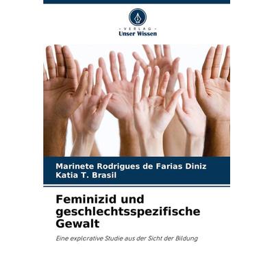 Feminizid und geschlechtsspezifische Gewalt, Taschenbuch von Marinete Rodrigues de Farias Diniz,Katia T. Brasil, Verlag Unser Wissen,