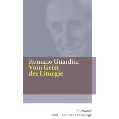Vom Geist der Liturgie, Gebundene Ausgabe von Romano Guardini, Matthias-Grünewald, 978-3-7867-2684-5