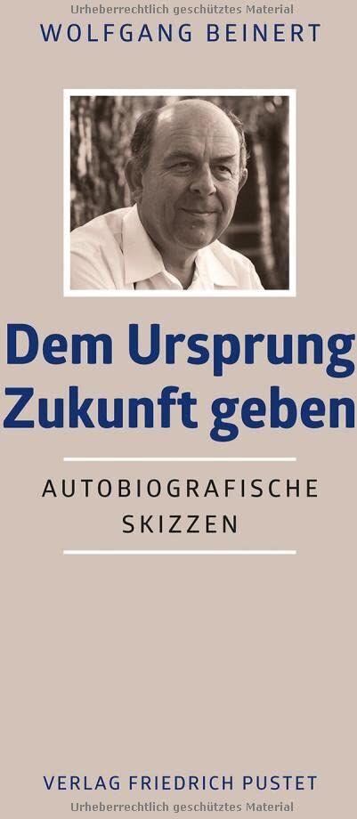 Wolfgang Beinert - Dem Ursprung Zukunft geben: Autobiografische Skizzen - Preis vom 11.10.2026 15:43:13 h
