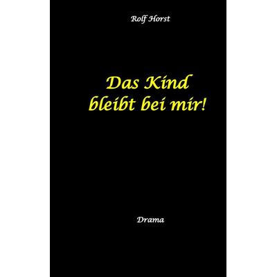 Das Kind bleibt bei mir! Kindeswohlgefährdung, Alkoholsucht, Scheidung, Kindesentzug, Co-Abhängigkeit, Verlust, Betrug, Verrat, Herz-OP, Krankenhaus,