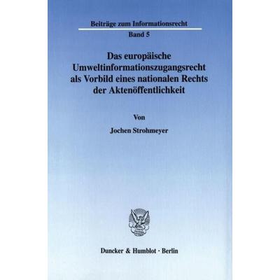 Das europäische Umweltinformationszugangsrecht als Vorbild eines nationalen Rechts der Aktenöffentlichkeit., Taschenbuch von Jochen Strohmeyer,
