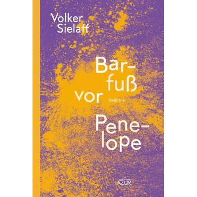 Barfuß vor Penelope, Taschenbuch von Volker Sielaff, Edition AZUR