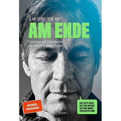 Am Ende, Gebundene Ausgabe von Jean-Remy von Matt, Econ, 978-3-430-21209-0
