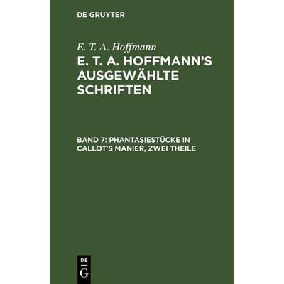 Phantasiestücke in Callot's Manier, zwei Theile, Gebundene Ausgabe von E.T.A. Hoffmann, De Gruyter, 978-3-11-124924-7