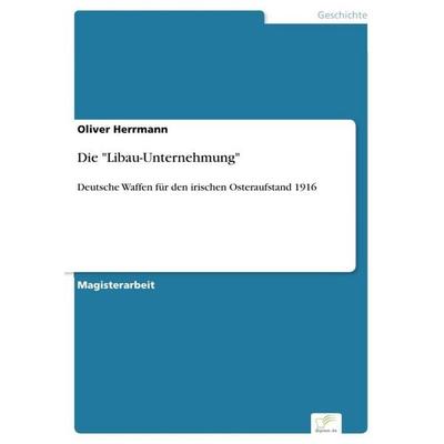Die 'Libau-Unternehmung'; Taschenbuch von Oliver Herrmann, GRIN, 978-3-8386-9154-1