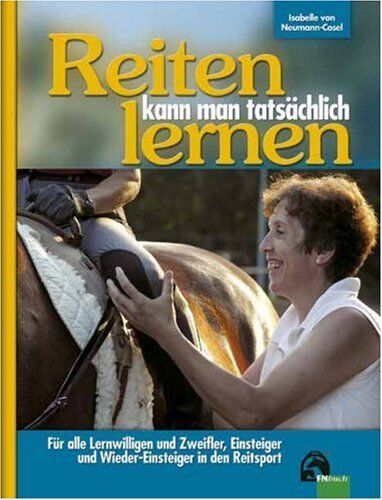 Isabelle von Neumann-Cosel - Reiten kann man tatsächlich lernen: Für alle Lernwilligen und Zweifler, für Einsteiger, Seiten-Einsteiger und Wieder-Einsteiger in den Reitsport - Preis vom 09.10.2026 07:28:09 h
