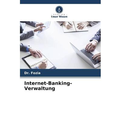Internet-Banking-Verwaltung, Taschenbuch von Fozia, Verlag Unser Wissen, 978-620-5-25281-9