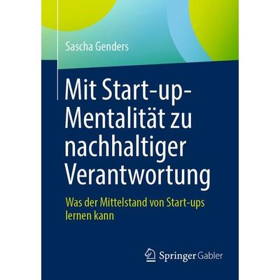 Mit Start-up-Mentalität zu nachhaltiger Verantwortung, Taschenbuch von Sascha Genders, Springer Berlin, 978-3-662-67800-8