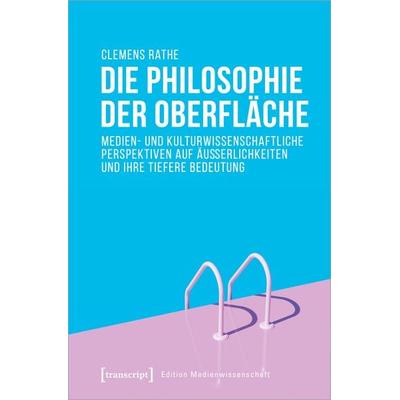 Die Philosophie der Oberfläche, Taschenbuch von Clemens Rathe, Transcript, 978-3-8376-5084-6