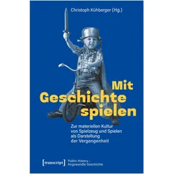 Mit Geschichte spielen, Fachbücher von Christoph Kühberger