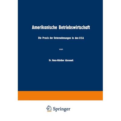 Amerikanische Betriebswirtschaft, Taschenbuch von Hans-Günther Abromeit, Betriebswirtschaftlicher Verlag Gabler, 978-3-663-00390-8