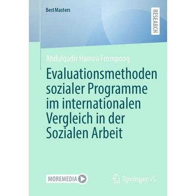 Evaluationsmethoden sozialer Programme im internationalen Vergleich in der Sozialen Arbeit, Taschenbuch von Abdulqadir Hamza Frempong, Springer