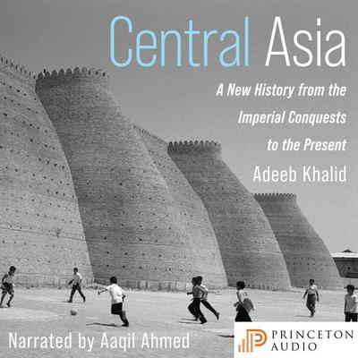 Central Asia - Adeeb Khalid, Audio, 9780691228501