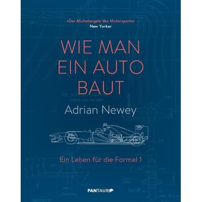 Wie man ein Auto baut, Gebundene Ausgabe von Adrian Newey, Pantauro, 978-3-7105-0031-2
