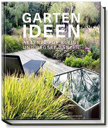 Lars Weigelt - Gartenideen - Akzente für kleine und große Gärten - Preis vom 09.10.2026 07:28:09 h