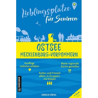Lieblingsplätze für Senioren - Ostsee Mecklenburg-Vorpommern, Taschenbuch von Cornelia Döring, Gmeiner-Verlag, 978-3-8392-0616-4