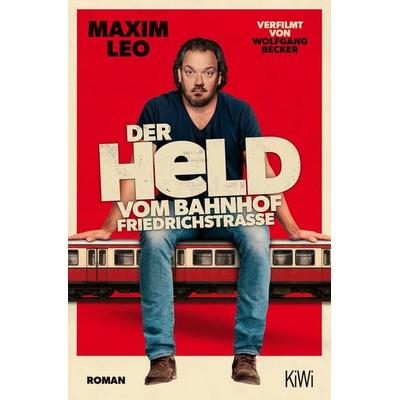 Der Held vom Bahnhof Friedrichstraße, Taschenbuch von Maxim Leo, Kiepenheuer & Witsch, 978-3-462-01255-2