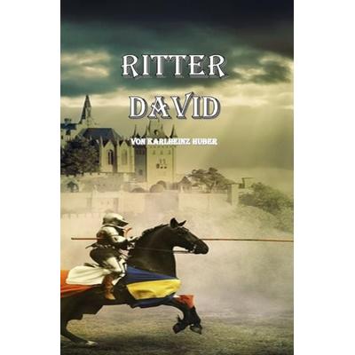 Ritter David, Taschenbuch von Karlheinz Huber, Epubli, 978-3-7549-3348-0