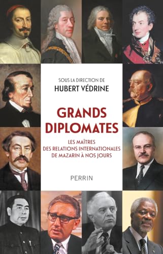 Hubert Védrine - Grands diplomates : les maîtres des relations internationales de Mazarin à nos jours - Preis vom 09.10.2026 07:28:09 h