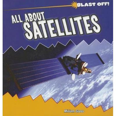 All about Satellites, Taschenbuch von Miriam Gross, Rosen Publishing Group, Inc, 978-1-4358-3134-6