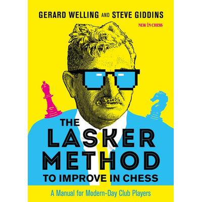 The Lasker Method to Improve in Chess, Taschenbuch von Gerard Welling,Steve Giddins, New in Chess, 978-90-5691-932-0