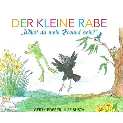 Der kleine Rabe - 'Willst du mein Freund sein?'; Taschenbuch von Gerty Ederer, Buchschmiede, 978-3-99093-514-9
