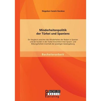 Minderheitenpolitik der Türkei und Spaniens: Ein Vergleich zwischen den Minderheiten der Basken in Spanien und der Kurden in der Türkei hinsichtlich