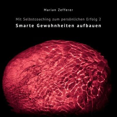 Mit Selbstcoaching zum persönlichen Erfolg 2 - Marian Zefferer, Audio, 4061707726279