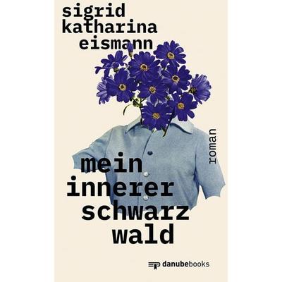 Mein innerer Schwarzwald, Gebundene Ausgabe von Sigrid Katharina Eismann, Danube books Verlag, 978-3-946046-45-5